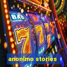 anonimo stories